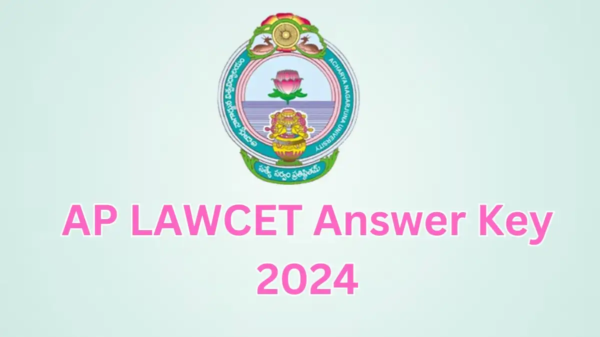 AP LAWCET Answer Key 2024, Check How to Download the Answer Key, Important Date and Way to Raise Objection