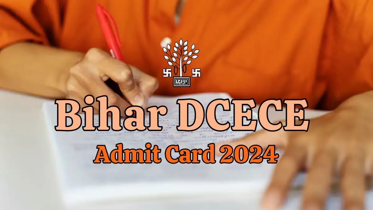 Bihar DCECE Admit Card 2024 Is Out, Check How To Download the Admit Card at bceceboard.bihar.gov.in