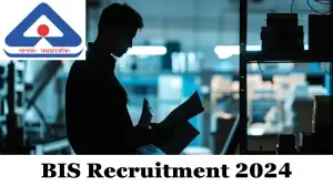 BIS Recruitment 2024: New Opportunity Out, Check Vacancy, Post, Qualification, and Application Procedure