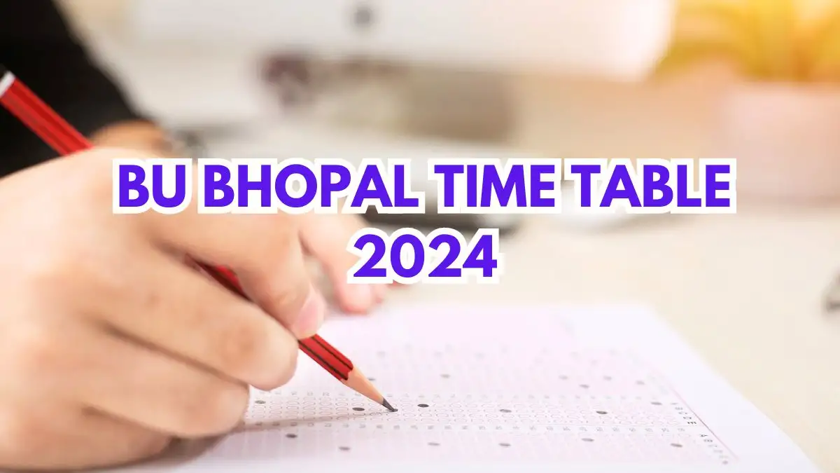 BU Bhopal Time Table 2024 for B.Pharm and M.Pharm Check the Exam Dates and Time