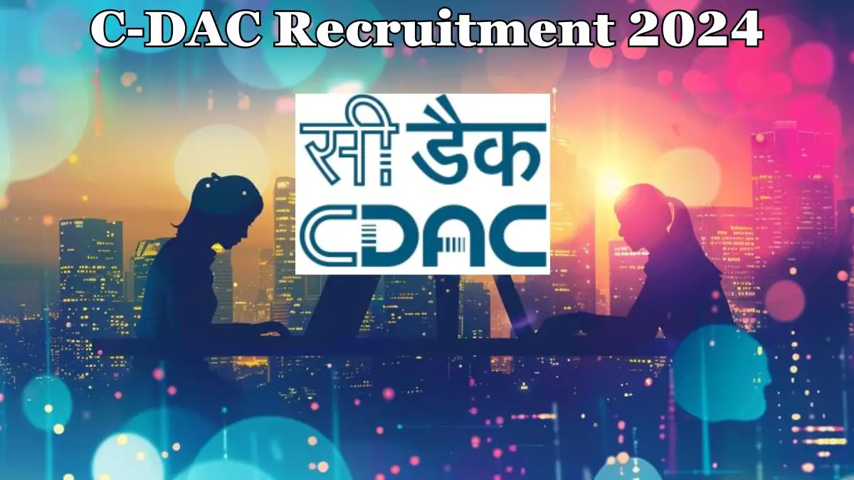C-DAC Recruitment 2024: Apply for Various Manager, Engineer Vacancy