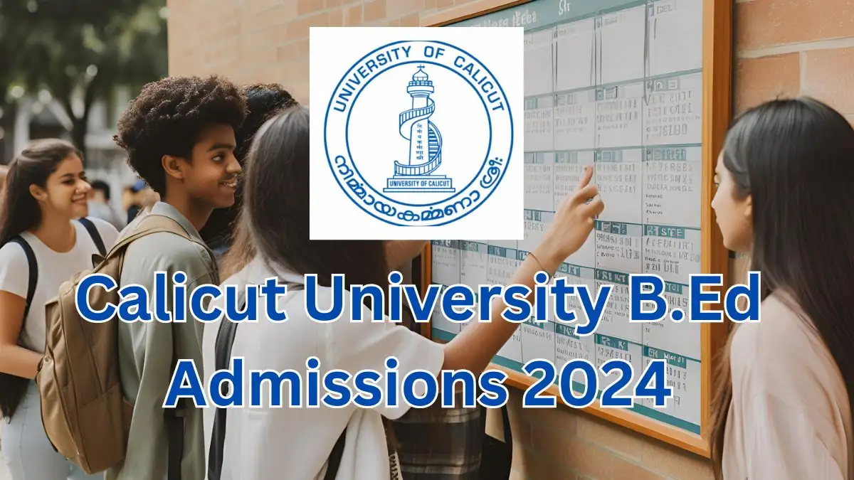 Calicut University B.Ed Admissions 2024, Check Eligibility, Application Fee, Syllabus, and More