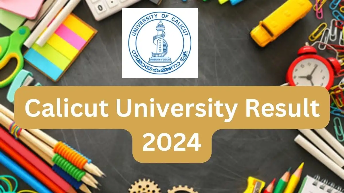 Calicut University Result 2024, Check How to Check and Download Result at uoc.ac.in
