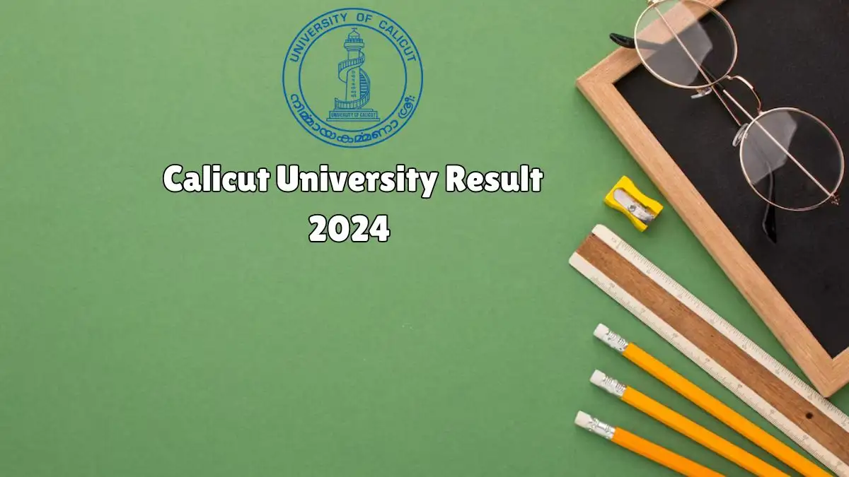 Calicut University Result 2024 Check the Results for Various Courses at results.uoc.ac.in