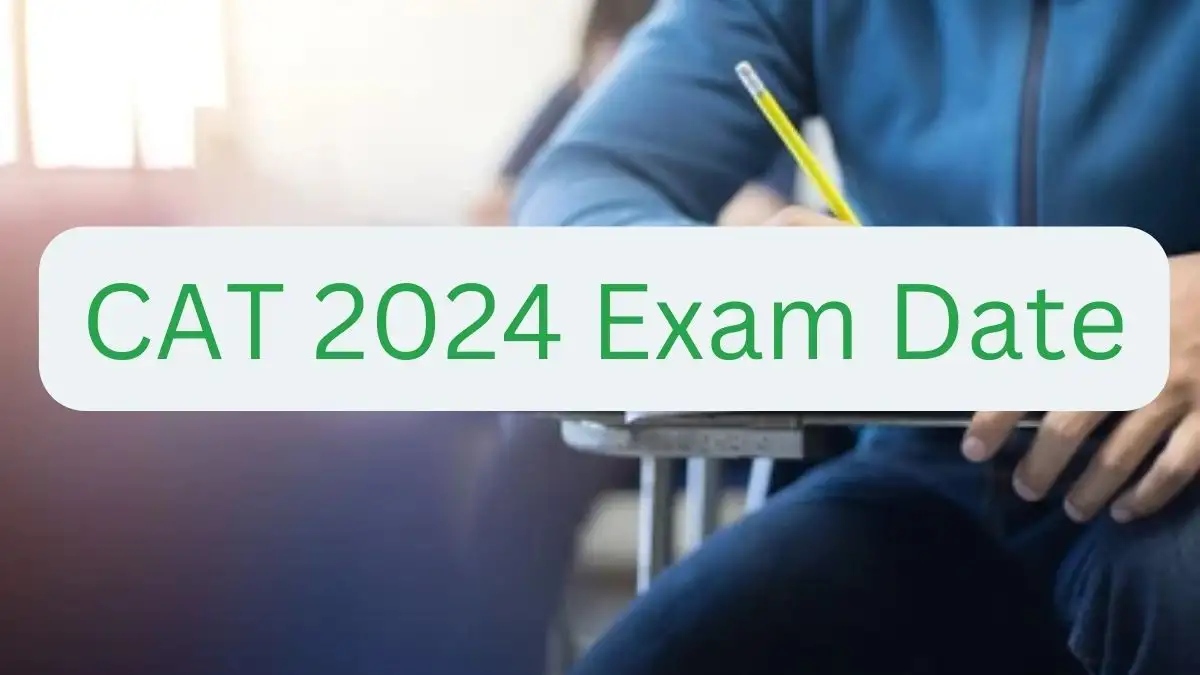 CAT 2024 Exam Date, Check Out Eligibility, Main Dates, Fees for Registration, and More