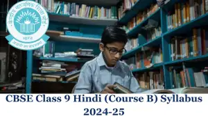 CBSE Class 9 Hindi (Course B) Syllabus 2024-25, Check Exam Pattern, and More