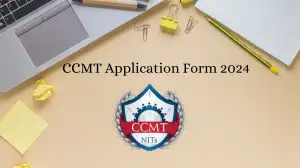 CCMT Application Form 2024 Check Application Fee, Important Dates and Steps to Fill CCMT Application Form