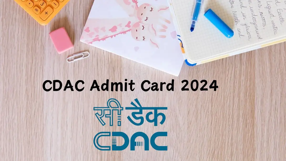 CDAC Admit Card 2024 Check Exam Dates, Exam Pattern, and How to download