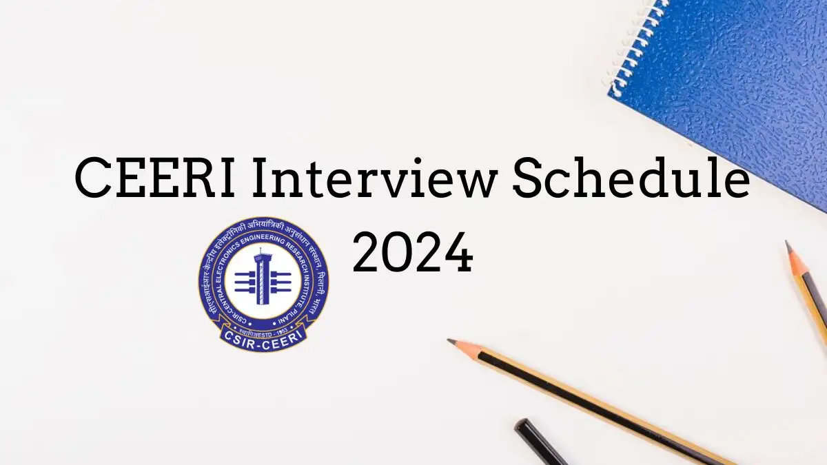 CEERI Interview Schedule 2024 Check Shortlisted Candidates, Date of Interview and More