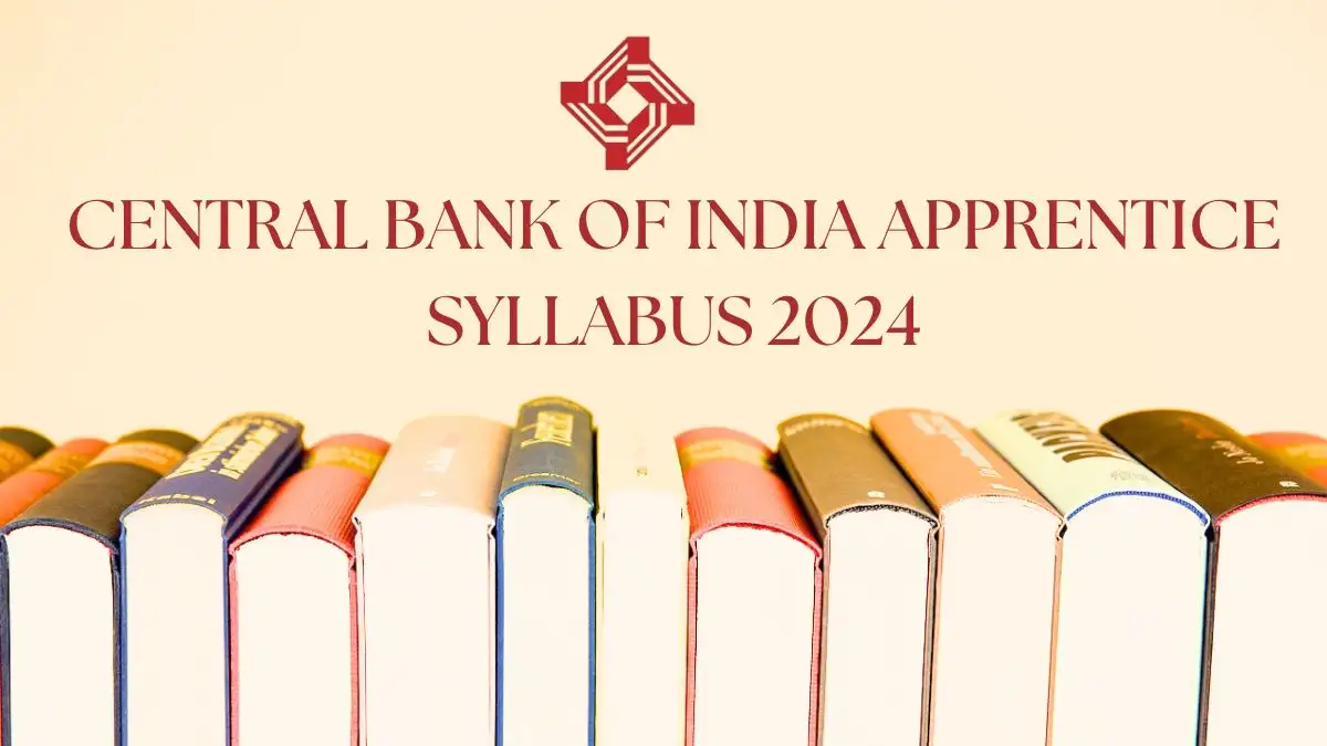 Central Bank of India Apprentice Syllabus 2024 Check Exam Date, Selection Process, and Exam Pattern