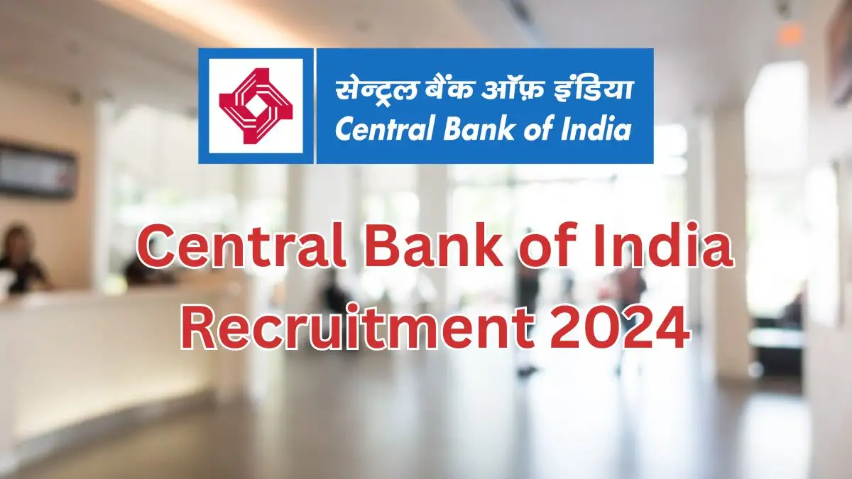 Central Bank of India Recruitment 2024 New Notification Out, Check Post, Vacancies, Salary, Qualification, Age Limit and How to Apply