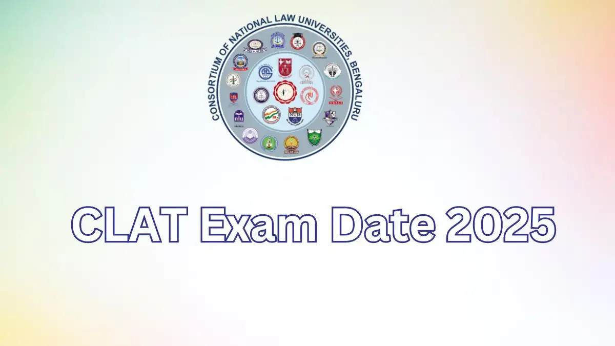 CLAT Exam Date 2025, Check Details of Eligibility, Overview, Important Dates, How to Apply, and More