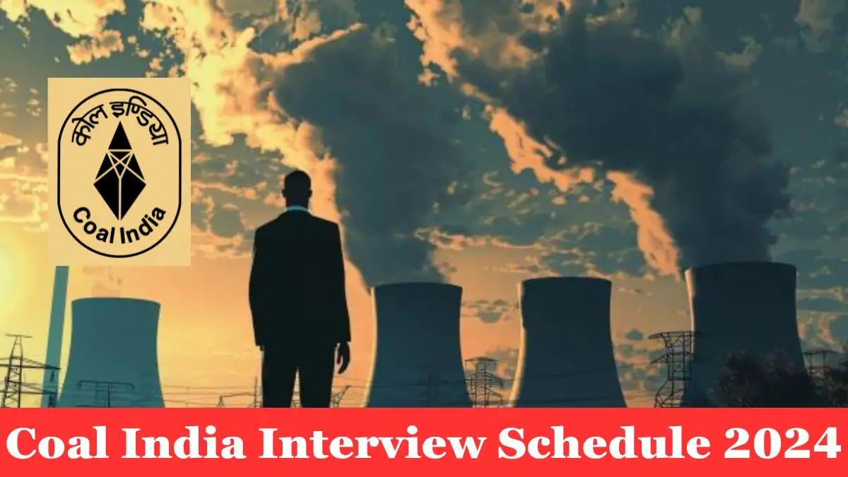 Coal India Interview Schedule 2024 for Various Post Download the Official PDF Here