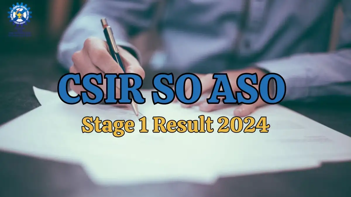 CSIR SO ASO Stage 1 Result 2024 is Out, How To Check the Result at csir.res.in