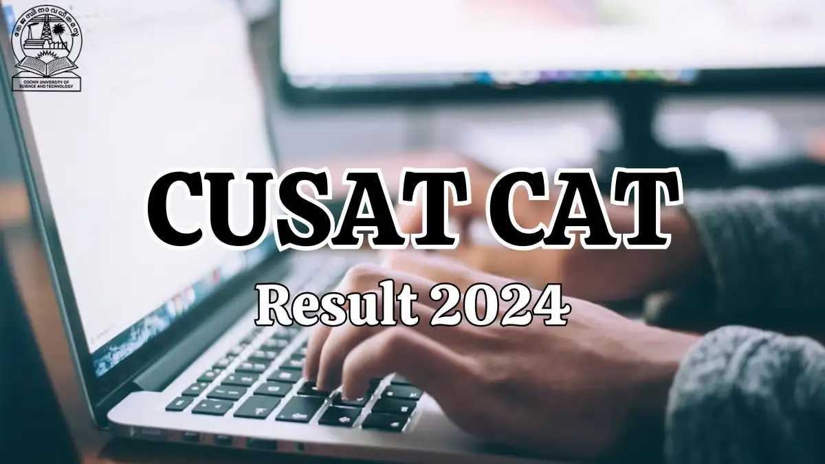 CUSAT CAT Result 2024 is Out, How To Check the Result at cusat.ac.in