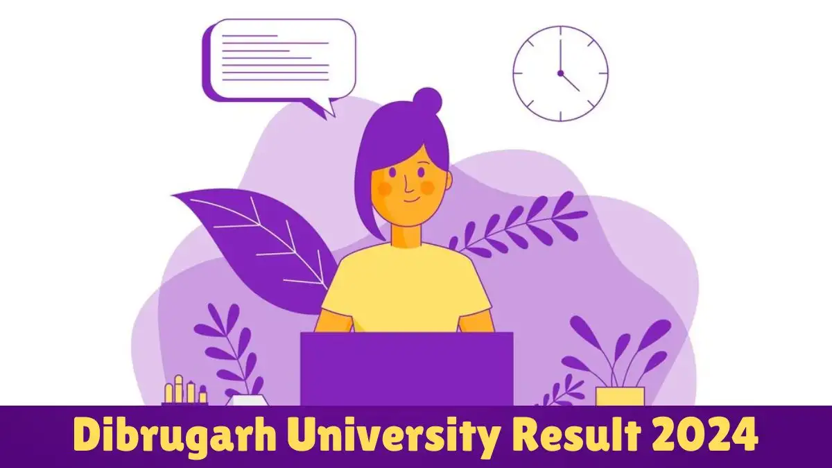 Dibrugarh University Result 2024 Announced Download the results at dibru.ac.in