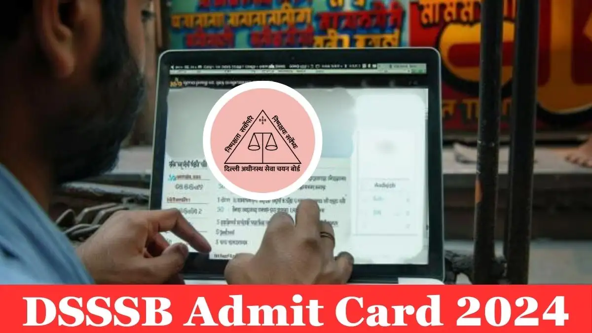 DSSSB Admit Card 2024, Check Exam Date 2024 and How to Download