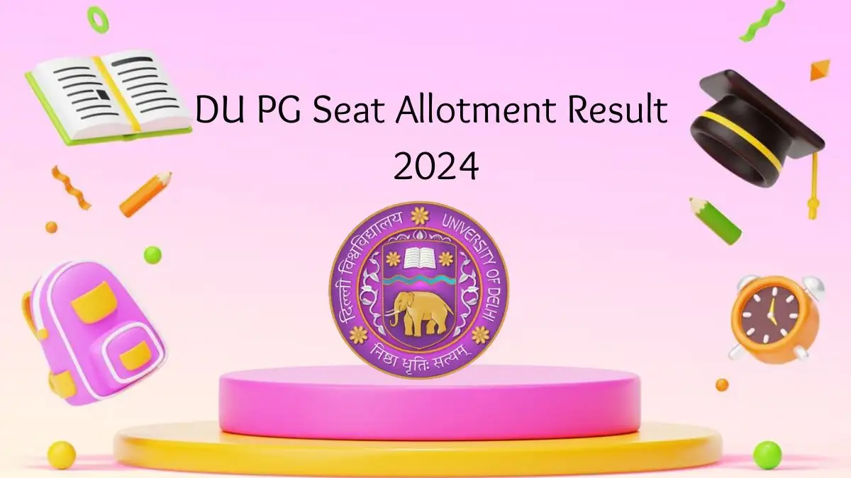 DU PG Seat Allotment Result 2024 Check Announcement Date, Time of Release, and How to Check