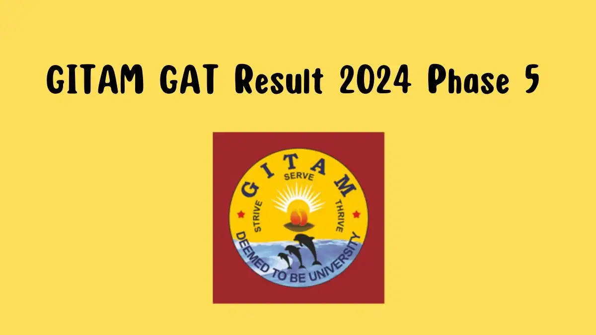 GITAM GAT Result 2024 Phase 5 Check Results at gitam.edu.