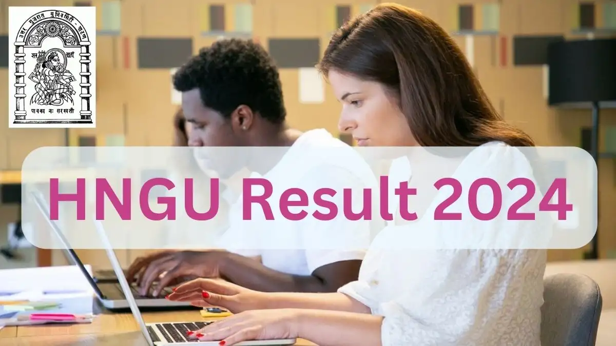 HNGU Result 2024 is Out, Check Your Result at ngu.ac.in