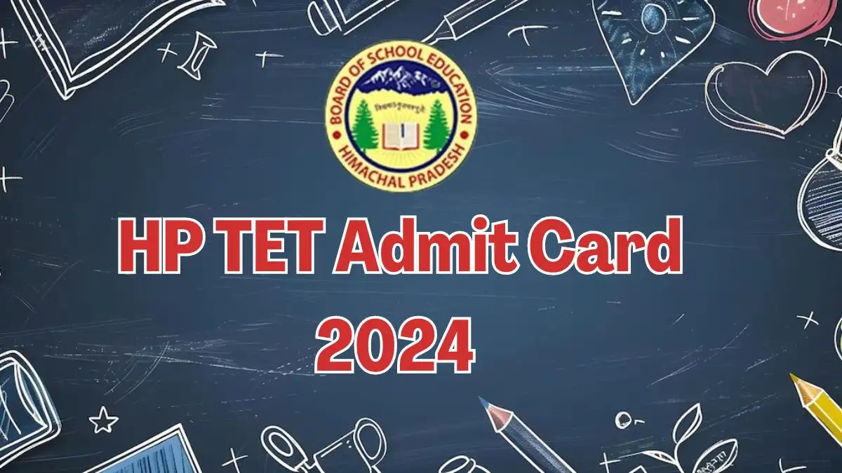 HP TET Admit Card 2024, Check Pattern of the Exam, Mentioned Details in Admit Card, Required Documents, and More