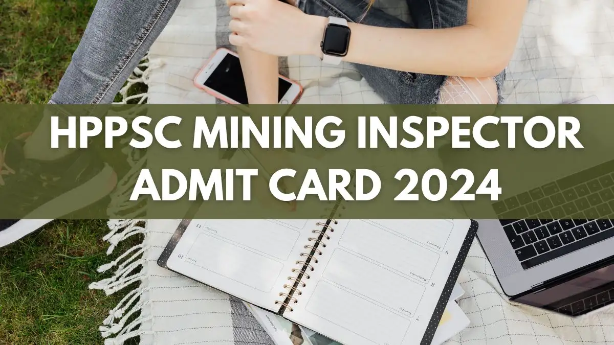 HPPSC Mining Inspector Admit Card 2024 Released for Various Posts Download at hppsc.hp.gov.in
