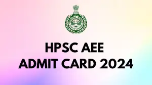 HPSC AEE Admit Card 2024 Out How to Download at hpsc.gov.in