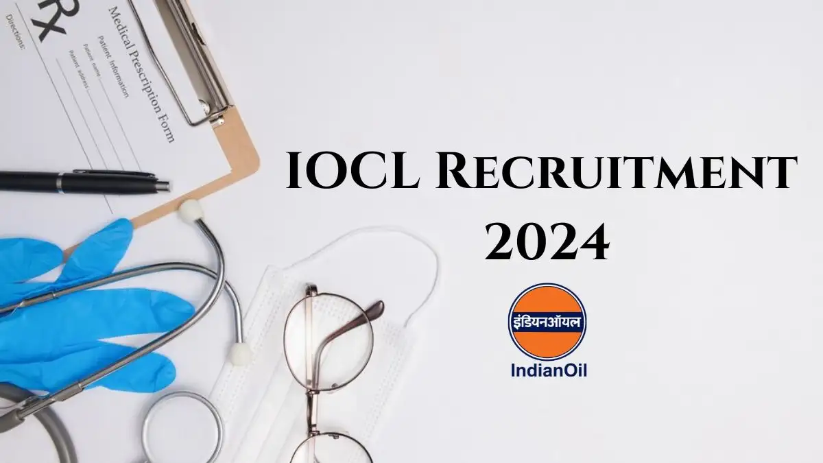 IOCL Recruitment 2024 New Opportunity Out, Check Vacancy, Post, Qualification and Application Procedure