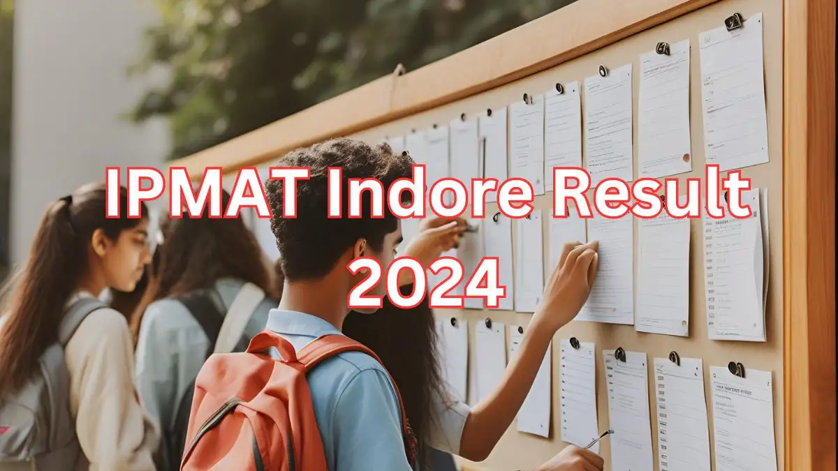 IPMAT Indore Result 2024,  Check Important Dates, Overview, Mentioned Details in Result, and How to Check Result?