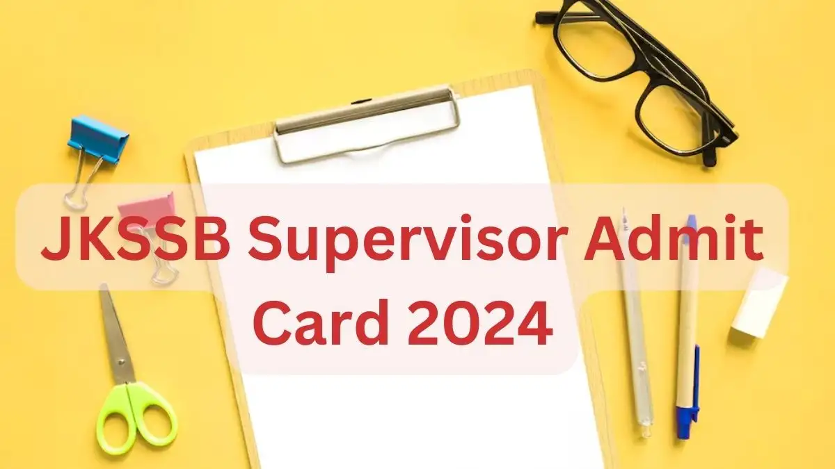 JKSSB Supervisor Admit Card 2024, Check Mentioned Details, Required Documents, Pattern of the Exam, and More