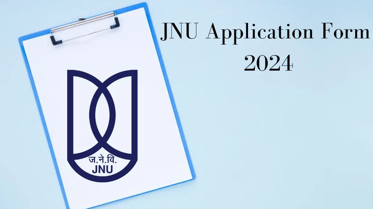 JNU Application Form 2024 Check Important Dates, Eligibility Criteria, Documents Required, Application Fee and More