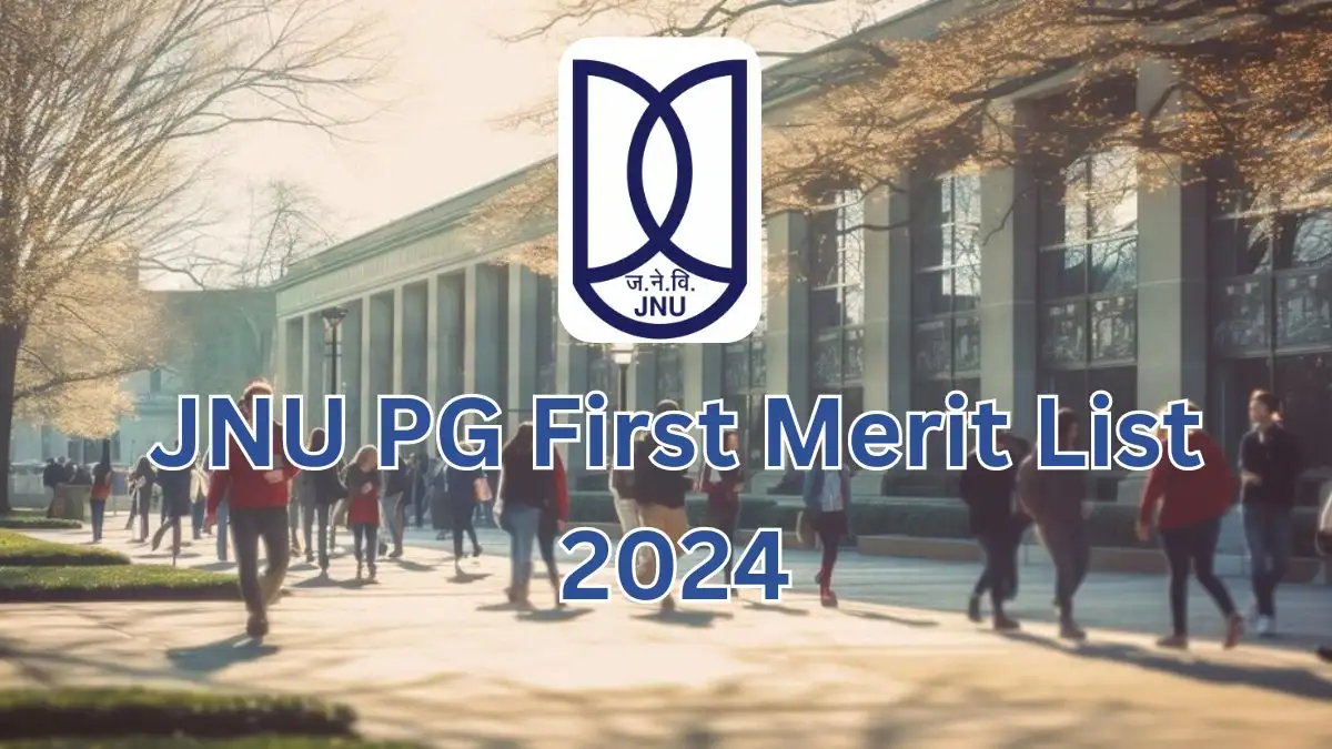 JNU PG First Merit List 2024, Schedule for Counseling, Criteria for Reservation, and More