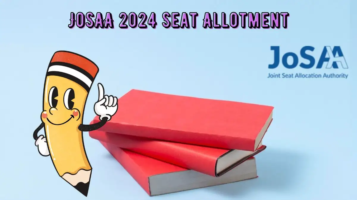 JoSAA Counselling 2024 at josaa.nic.in Seat Allotment (2nd Round) Out Today Updates Here