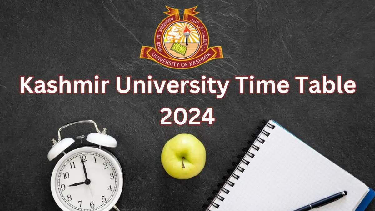 Kashmir University Time Table 2024, Semester TimeTable, How to Download Time Table, and More