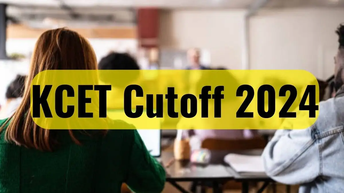 KCET Cutoff 2024 - How will it be Calculated? Courses, Counseling, and More