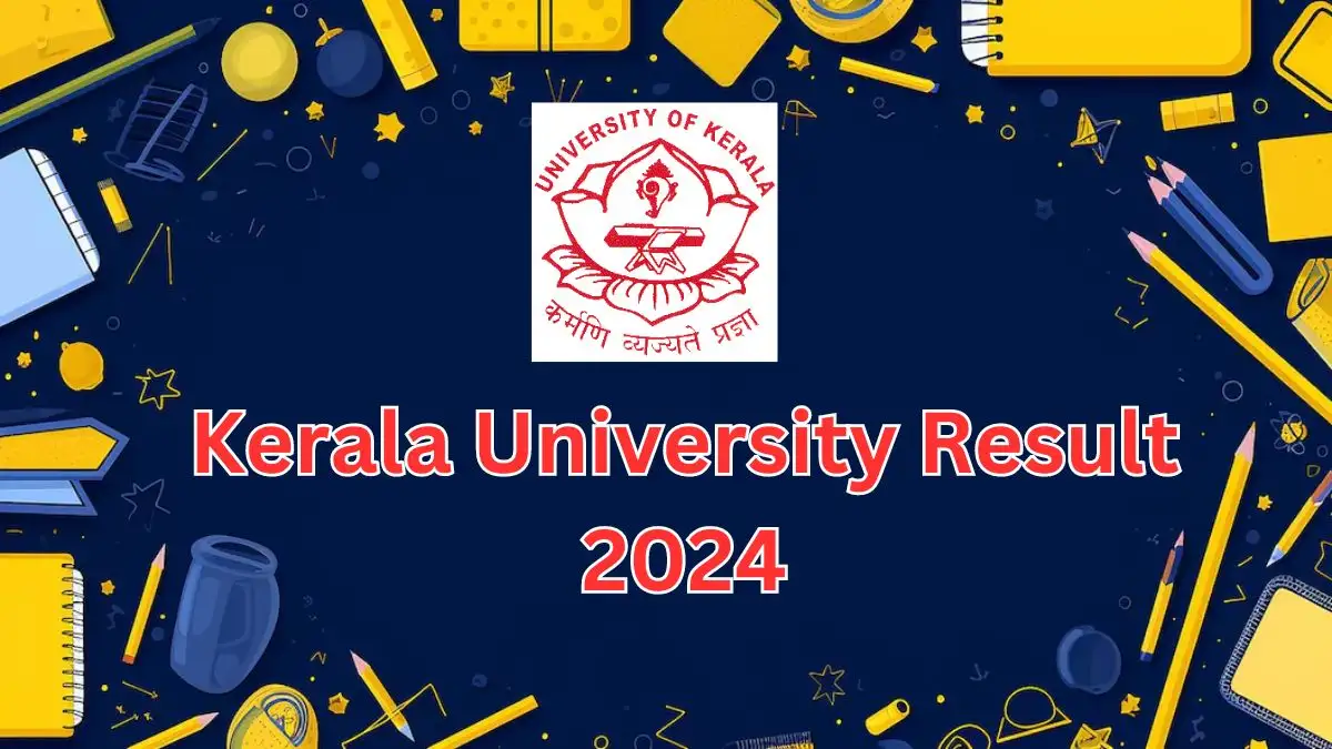 Kerala University Result 2024 is out, Check Your Result At keralauniversity.ac.in