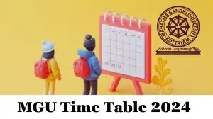MGU Time Table 2024 for Various Courses Download the Official PDF Here