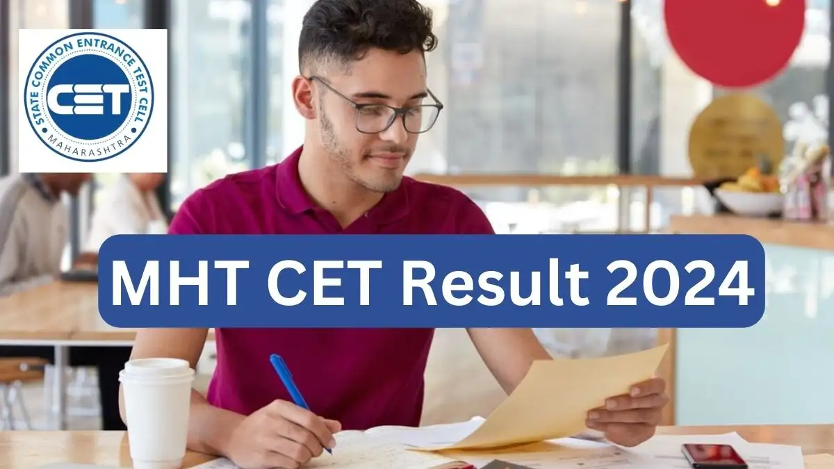 MHT CET Result 2024, Check Important Dates, Details of Passing Marks, How to Check Result, And Marks and Ranks Details