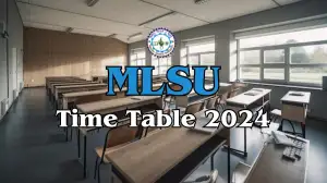 MLSU Time Table 2024 is Out, Check How to Download the Semester Exam Timetable at mlsu.ac.in