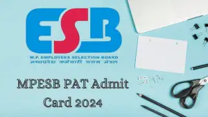 MPESB PAT Admit Card 2024 Out How to Download at esb.mp.gov.in