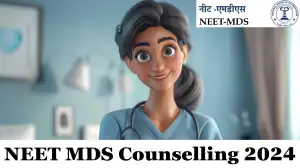 NEET MDS Counselling 2024, Check Eligibility Criteria, Registration Fee and More