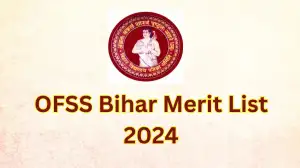 OFSS Bihar Merit List 2024, Check Factors Considered for Preparation, Required Documents, and How to Check?