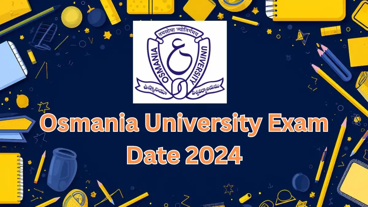 Osmania University Exam Date 2024, Download the Time Table At osmania.ac.in