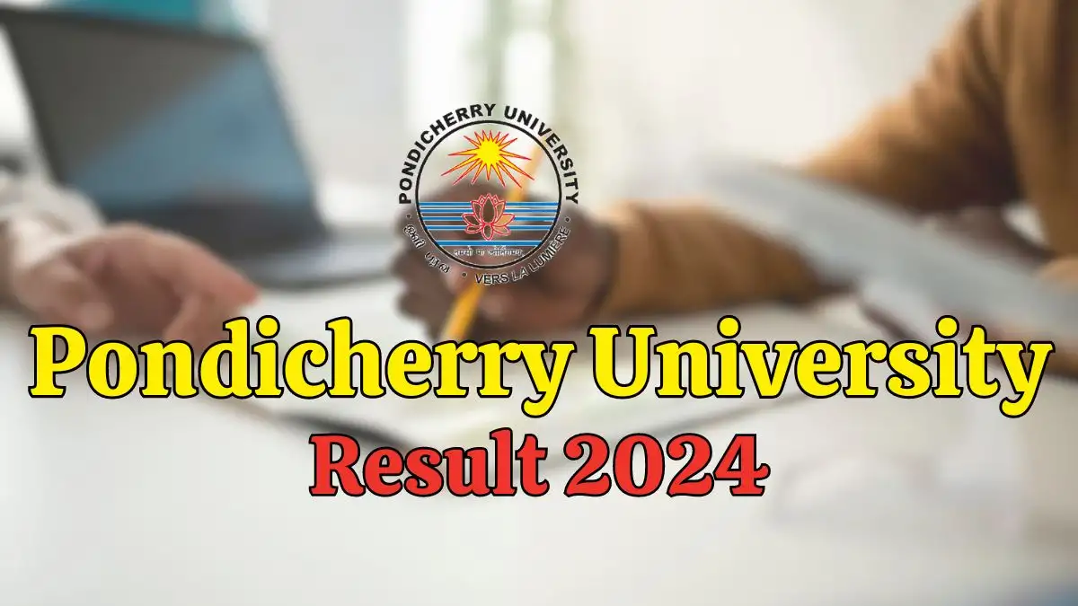 Pondicherry University Result 2024 is Out, How to Check the UG/PG/Diploma Results at pondiuni.edu.in