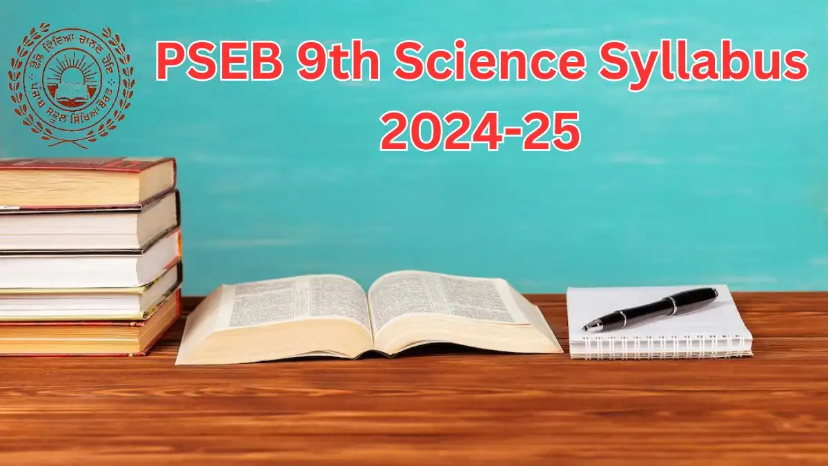 PSEB 9th Science Syllabus 2024-25, Download The Syllabus at pseb.ac.in