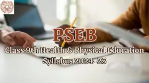 PSEB Class 9th Health & Physical Education Syllabus 2024-25 Out Now, Check How to Download the Syllabus at pseb.ac.in