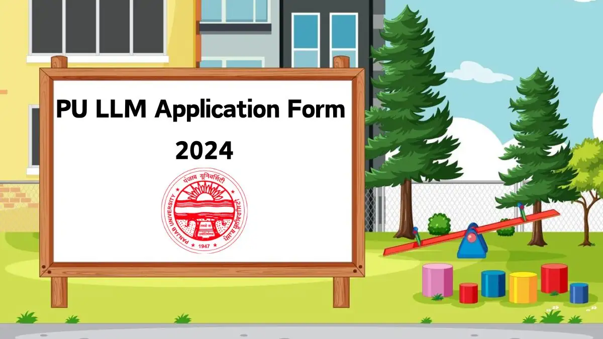 PU LLM Application Form 2024 Check Application Fee, Registration Process, and How to Fill