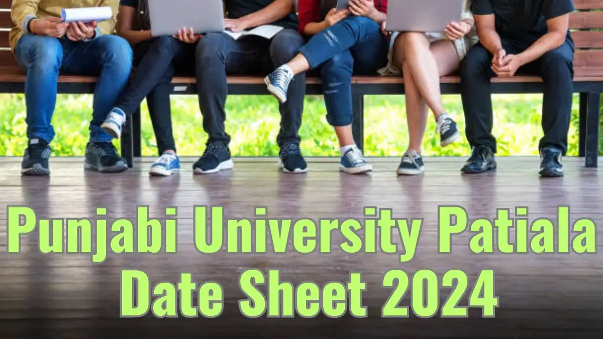 Punjabi University Patiala Date Sheet 2024 - Check the Process to Access it