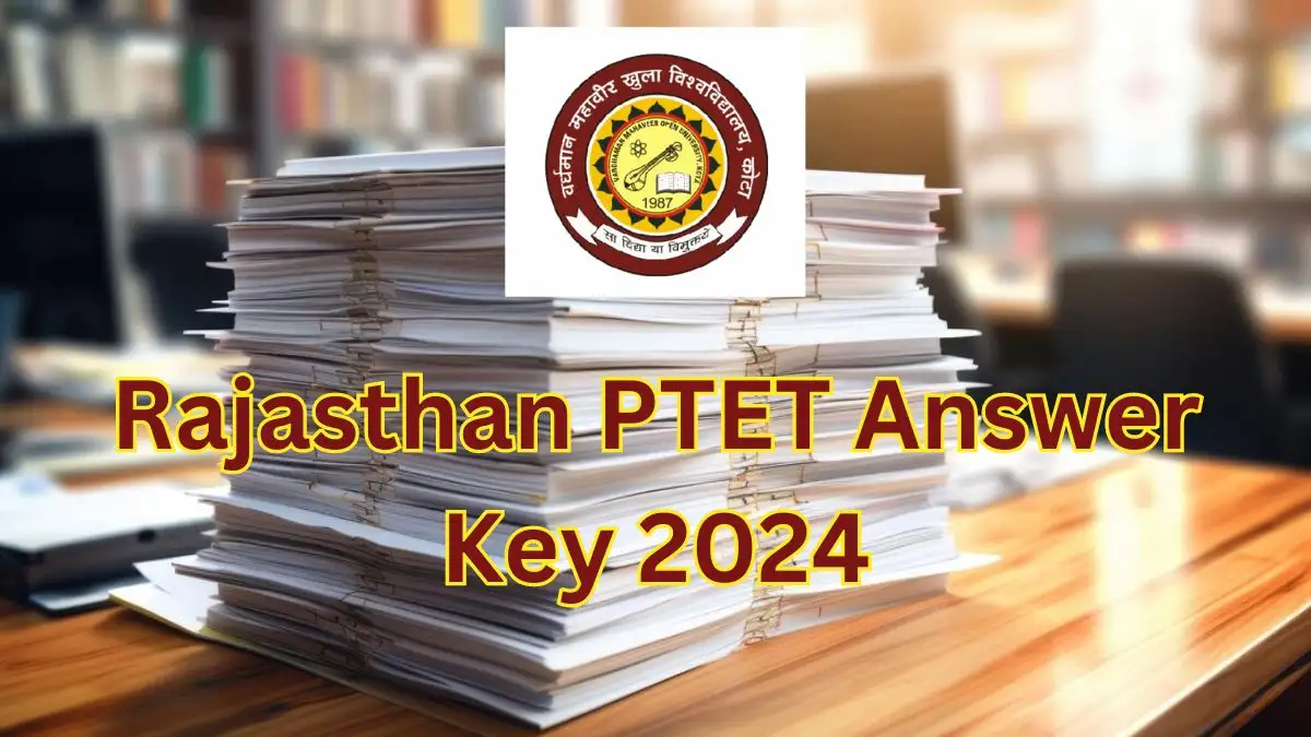 Rajasthan PTET Answer Key 2024, Check Raising Objection, How to Download Answer Key, and More
