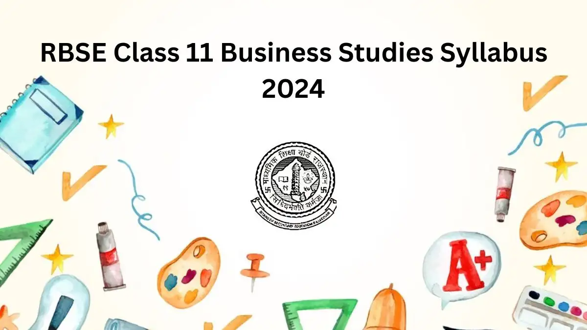 RBSE Class 11 Business Studies Syllabus 2024, Download the Syllabus at rajeduboard.rajasthan.gov.in